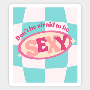 Don't be Afraid to Be Sexy Cute Print Sticker